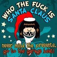Who The Fuck Is Santa Claus